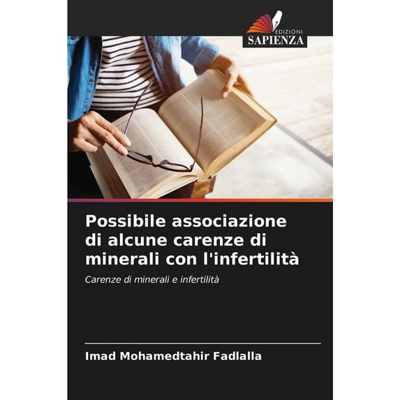 Possibile associazione di alcune carenze di minerali con l'infertilità , (Paperback)