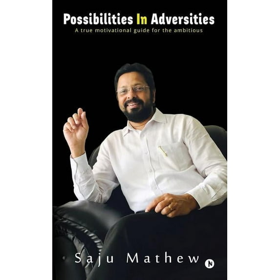 Possibilities in Adversities: A True Motivational Guide for Ambitious, (Paperback)