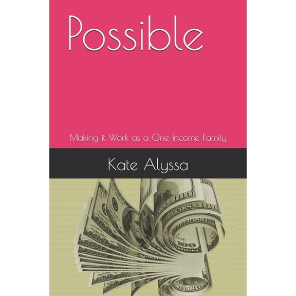 Possible: Making it Work as a One Income Family, (Paperback)