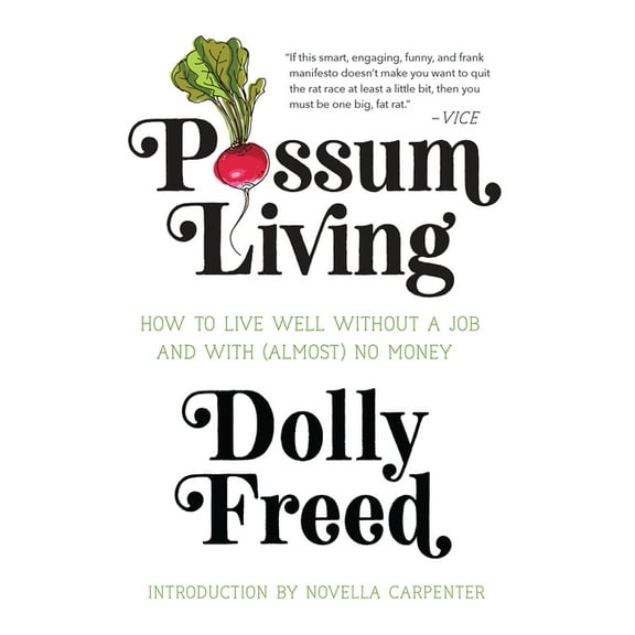 Possum Living: How to Live Well Without a Job and with (Almost) No Money, (Paperback)
