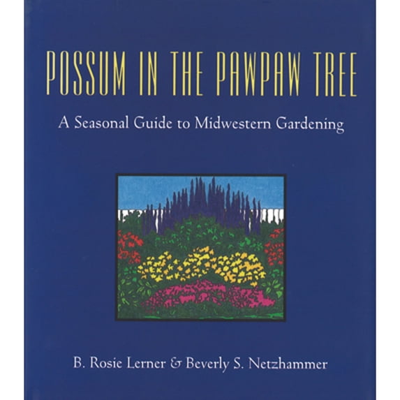 Pre-Owned Possum in the Pawpaw Tree: A Seasonal Guide to Midwestern Gardening (Paperback) 1557530548 9781557530547