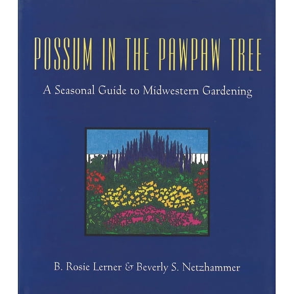 Possum in the Pawpaw Tree: A Seasonal Guide to Midwestern Gardening, (Paperback)