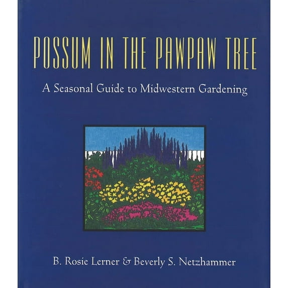 Possum in the Pawpaw Tree: A Seasonal Guide to Midwestern Gardening, (Paperback)