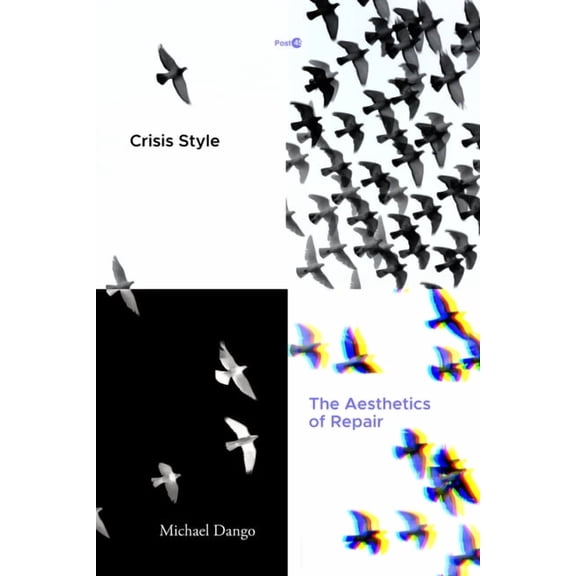 Post*45 Crisis Style: The Aesthetics of Repair, (Paperback)
