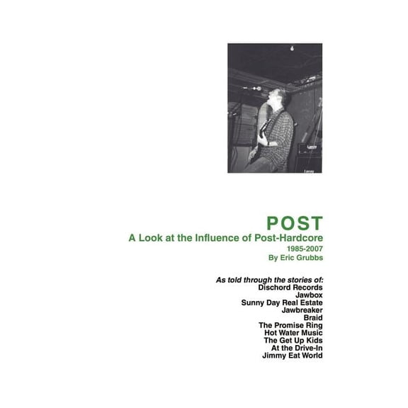 Post: A Look at the Influence of Post-Hardcore-1985-2007, (Paperback)