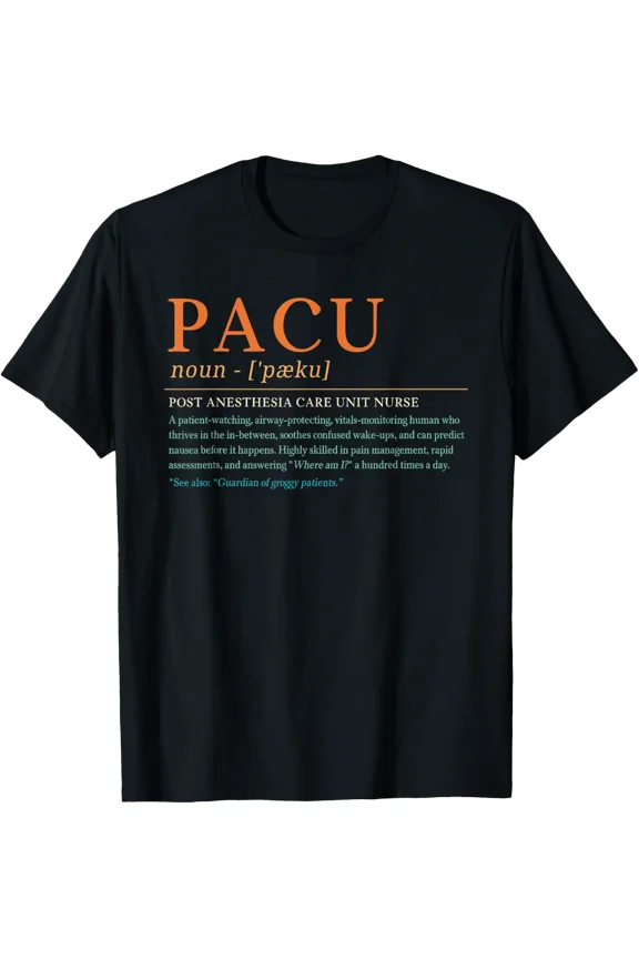 Post Anesthesia Care Unit Nurse Definition T-Shirt