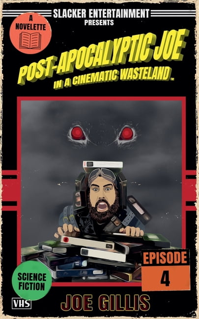 Post-Apocalyptic Joe in a Cinematic Wast Post-Apocalyptic Joe in a Cinematic Wasteland - Episode 4, Book 4, (Paperback)