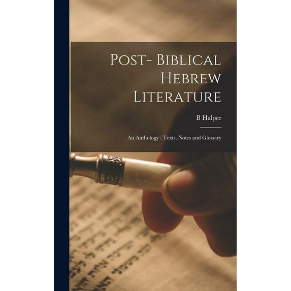 Post- Biblical Hebrew Literature: an Anthology: Texts, Notes and Glossary, (Hardcover)