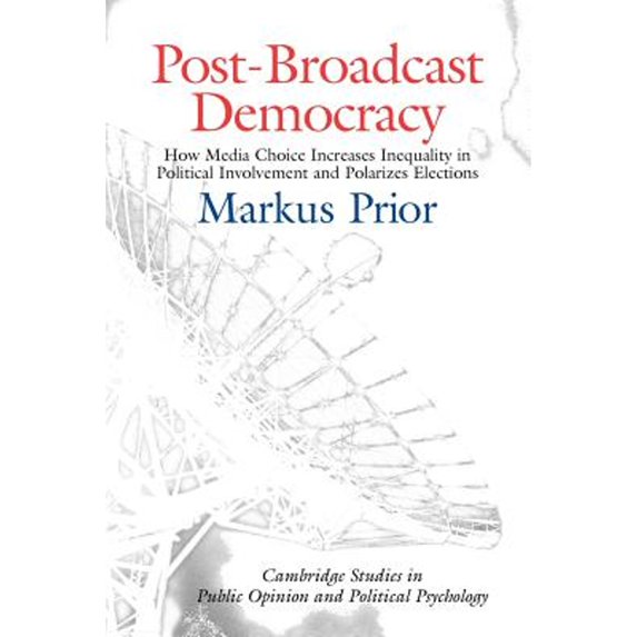 Pre-Owned Post-Broadcast Democracy: How Media Choice Increases Inequality in Political Involvement and Polarizes Elections (Paperback) 0521675332 9780521675338