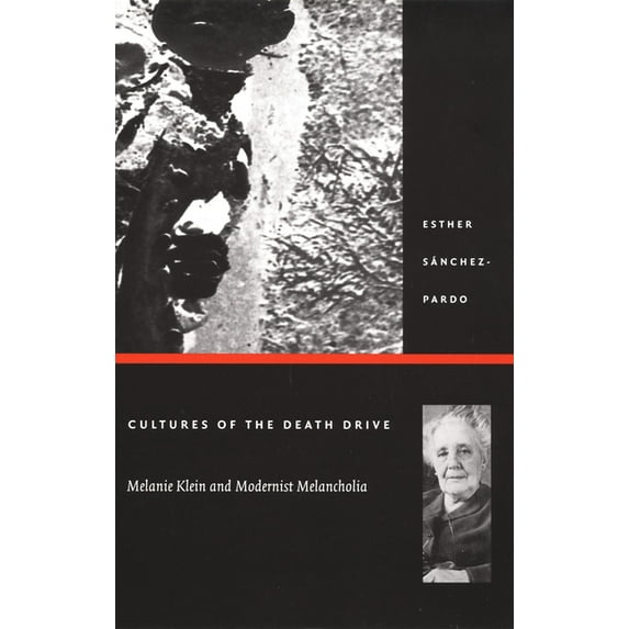 Post-Contemporary Interventions Cultures of the Death Drive: Melanie Klein and Modernist Melancholia, (Paperback)