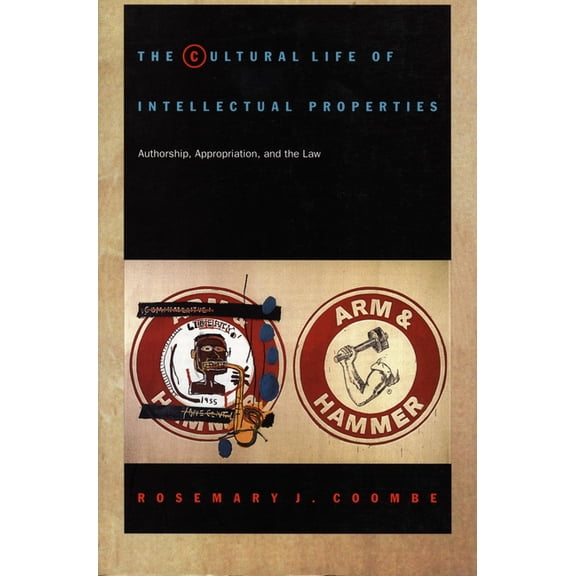 Post-Contemporary Interventions The Cultural Life of Intellectual Properties: Authorship, Appropriation, and the Law, (Paperback)