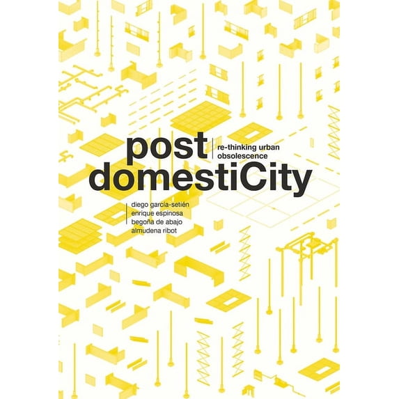 Post Domesticity: Re-Thinking Urban Obsolescence (Paperback)