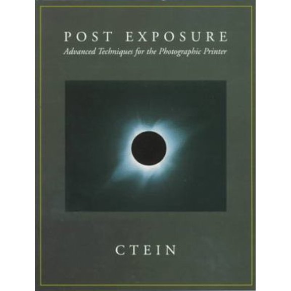 Pre-Owned Post-Exposure: Advanced Techniques for the Photographic Printer (Paperback) 0240802993 9780240802992