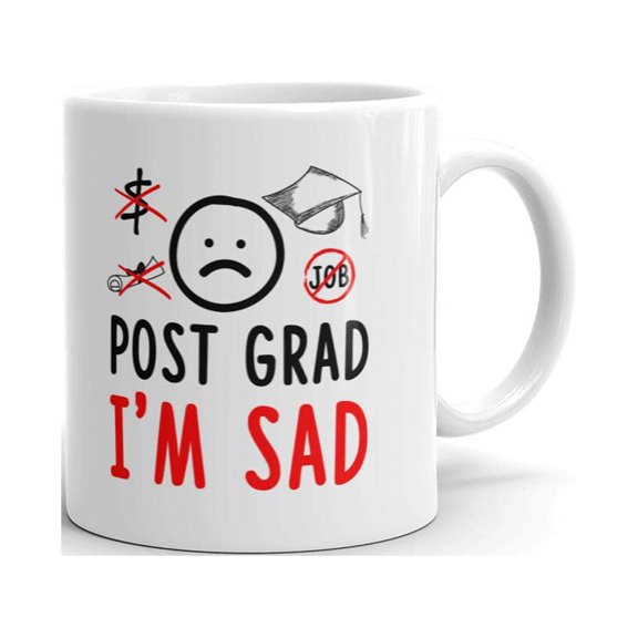 Post Grad I'm Sad Graduation Gifts Coffee Tea Ceramic Mug Office Work Cup Gift 11 oz