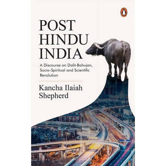 Pre-Owned Post-Hindu India : A Discourse on Dalit-Bahujan, Socio-Spiritual and Scientific Revolution (Paperback)