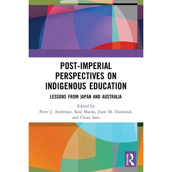 Post-Imperial Perspectives on Indigenous Education: Lessons from Japan and Australia, (Paperback)