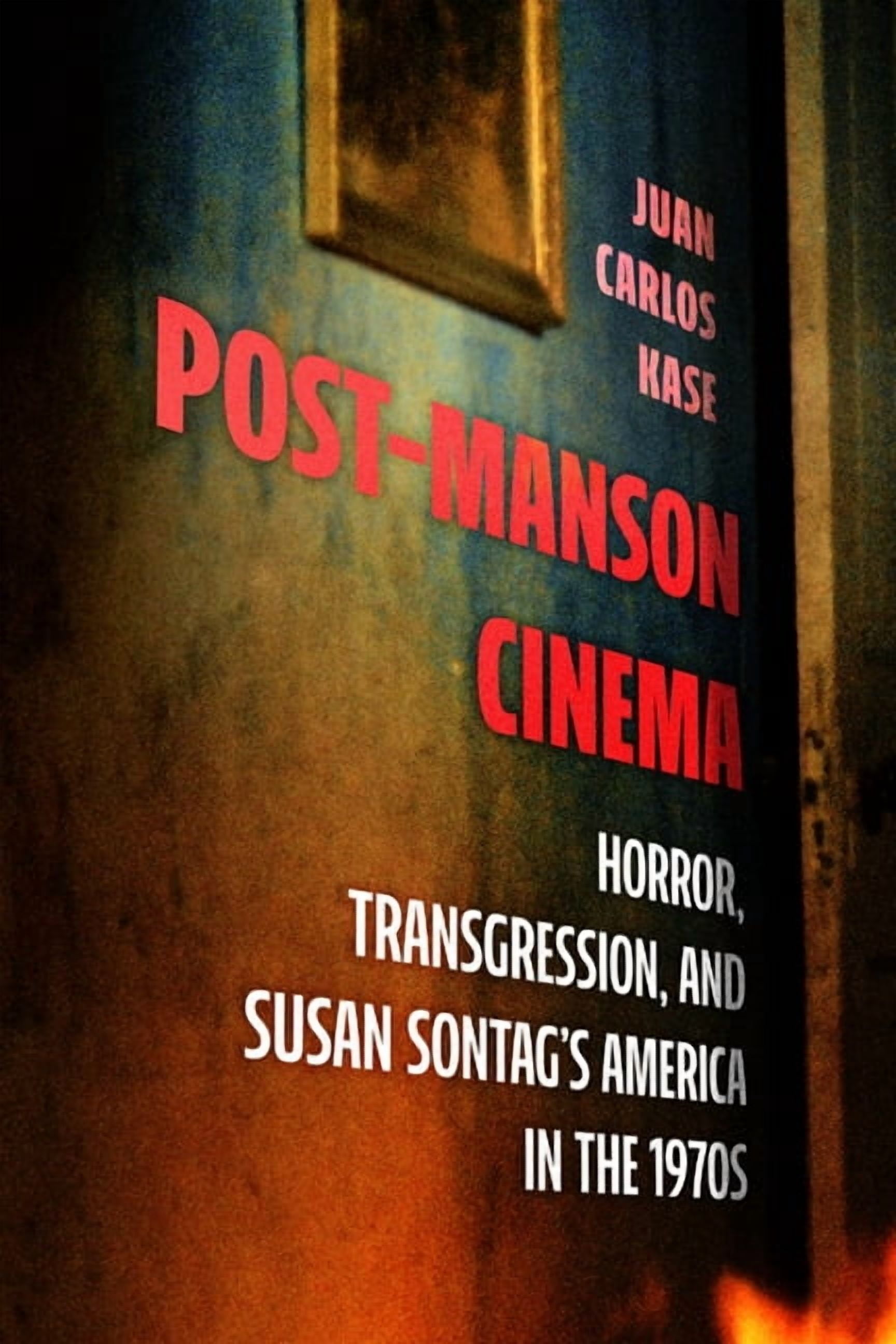 Post-Manson Cinema: Horror, Transgression, and Susan Sontag's America in the 1970s, (Hardcover)