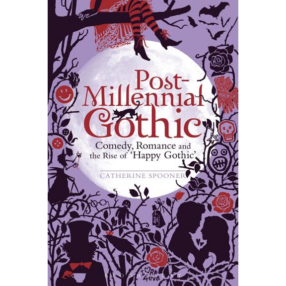 Post-Millennial Gothic: Comedy, Romance and the Rise of Happy Gothic, (Paperback)