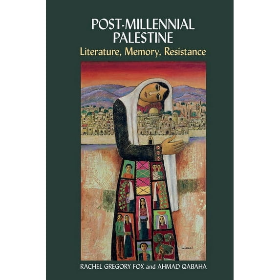 Post-Millennial Palestine: Literature, Memory, Resistance, (Paperback)