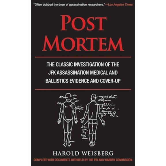 Pre-Owned Post Mortem: The Classic Investigation of the JFK Assassination Medical and Ballistics Evidence and Cover-Up (Paperback) 1626360618 9781626360617