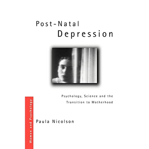 Pre-Owned Post-Natal Depression: Psychology, Science and the Transition to Motherhood (Paperback) 0415163633 9780415163637