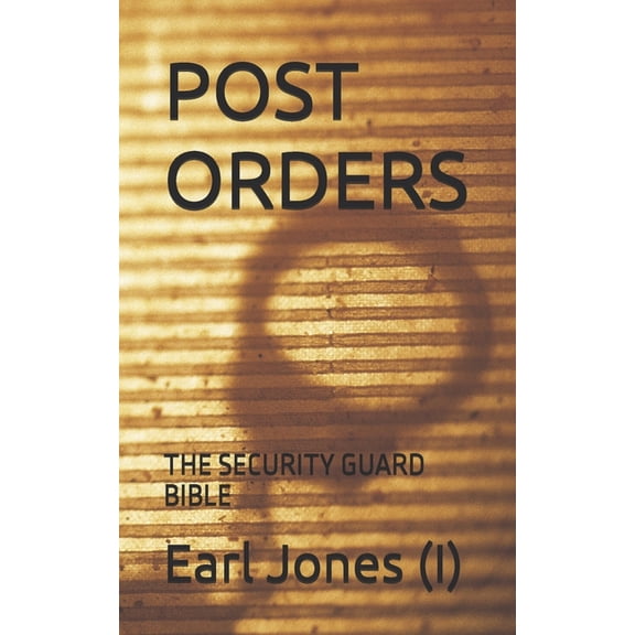 Post Orders: The Security Guard Bible, (Paperback)