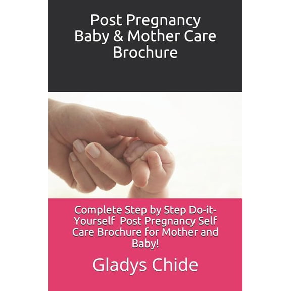 Post Pregnancy Baby & Mother Care Brochure: A Mother and baby do-it-yourself postnatal care for first time parents. (Paperback)