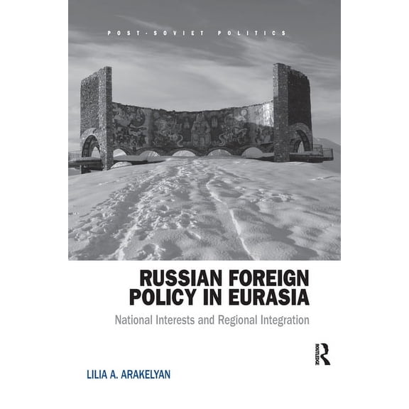 Post-Soviet Politics Russian Foreign Policy in Eurasia: National Interests and Regional Integration, (Paperback)