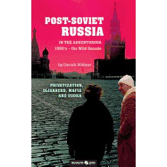 Post-Soviet Russia in the adventurous 1990's - the Wild Decade