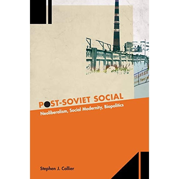 Pre-Owned Post-Soviet Social: Neoliberalism, Social Modernity, Biopolitics (Paperback) 0691148317 9780691148311