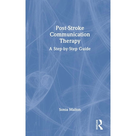 Post-Stroke Communication Therapy: A Step-By-Step Guide, (Hardcover)
