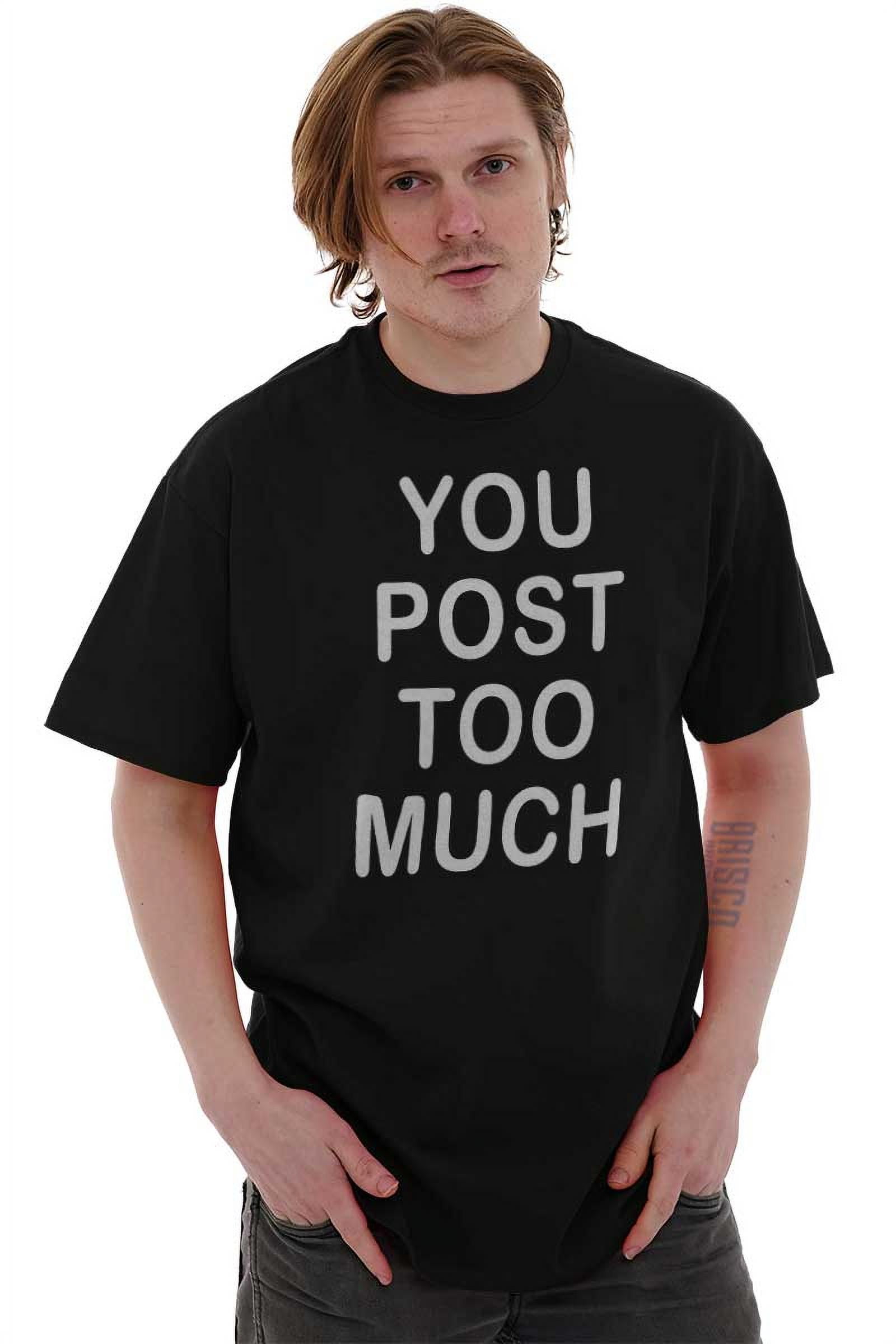 Post Too Much Rude Social Media Men's Graphic T Shirt Tees Brisco ...