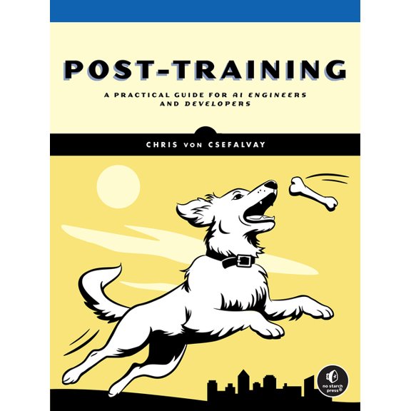 Post-Training: A Practical Guide for AI Engineers and Developers, (Paperback)