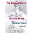 thumbnail image 1 of The Post Traumatic Growth Of A Guardian Healer (Paperback), 1 of 1