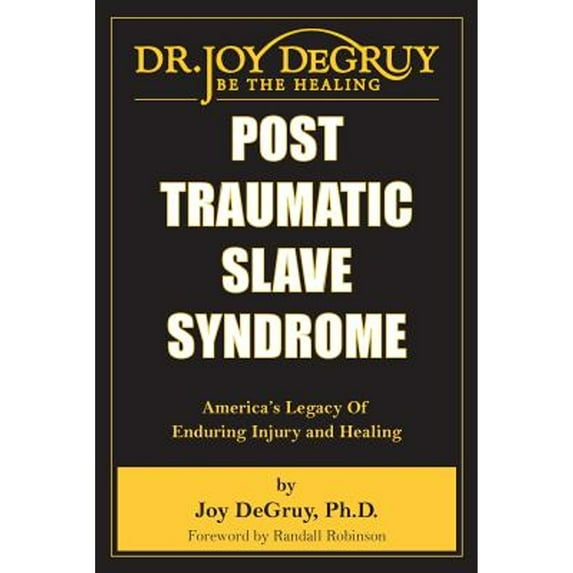 Pre-Owned Post Traumatic Slave Syndrome: America's Legacy of Enduring Injury and Healing