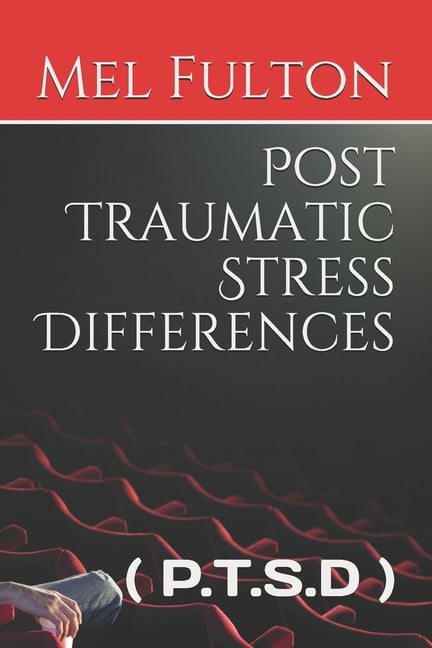 Post Traumatic Stress Differences: ( P.T.S.D ) (Paperback)