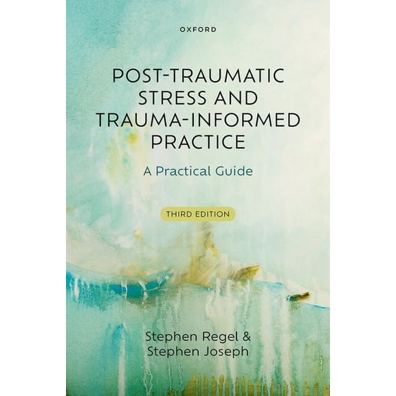 Post-Traumatic Stress and Trauma-Informed Practice: A Practical Guide, (Paperback)