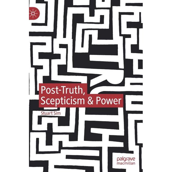 Post-Truth, Scepticism & Power, (Hardcover)