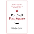 thumbnail image 1 of Pre-Owned Post Wall, Post Square: How Bush, Gorbachev, Kohl, and Deng Shaped the World After 1989 (Hardcover) 0300233825 9780300233827, 1 of 1