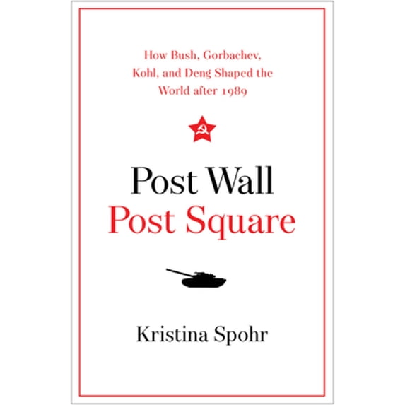 Pre-Owned Post Wall, Post Square: How Bush, Gorbachev, Kohl, and Deng Shaped the World After 1989 (Hardcover) 0300233825 9780300233827
