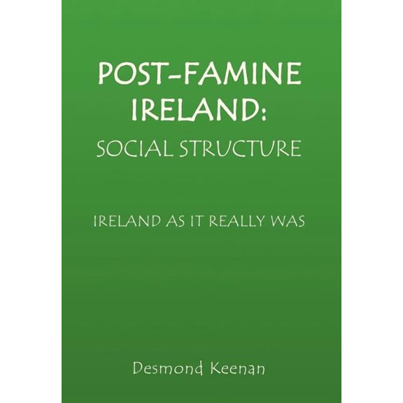 Post-Famine Ireland: Social Structure, (Hardcover)