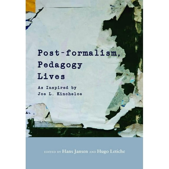 Post-formalism, Pedagogy Lives: As Inspired by Joe L. Kincheloe (Hardcover)