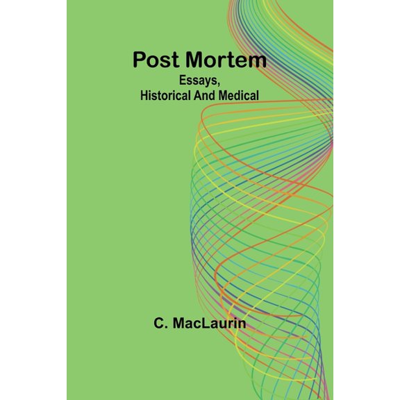 Post mortem: Essays, historical and medical, (Paperback)