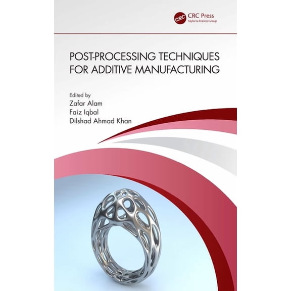 Post-Processing Techniques for Additive Manufacturing, (Hardcover)