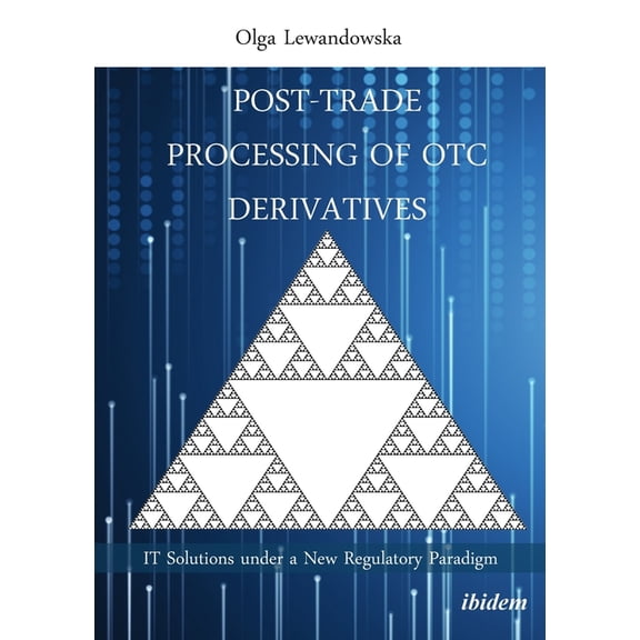 Post-Trade Processing of OTC Derivatives, (Paperback)