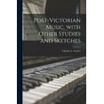 thumbnail image 1 of Post-victorian Music, With Other Studies and Sketches (Paperback), 1 of 1