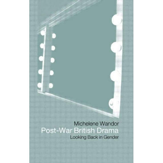Post-war British Drama: Looking Back in Gender, (Paperback)