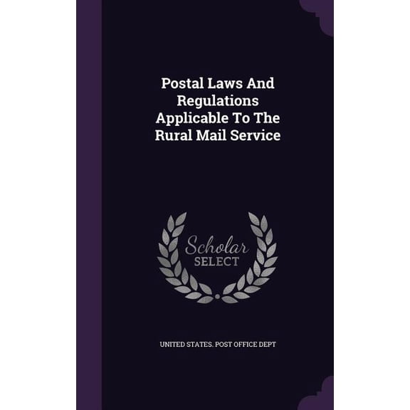 Postal Laws And Regulations Applicable To The Rural Mail Service (Hardcover)