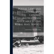 Postal Laws and Regulations and General Instructions Applicable to the Rural Mail Service, Hardcover