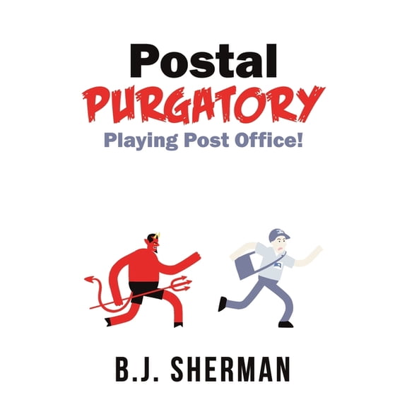 Postal Purgatory: Playing Post Office!, (Paperback)